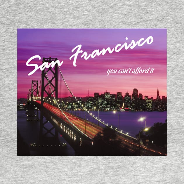 San Francisco - You Can't Afford It: Funny Parody of Vacation Souvenir by Naves